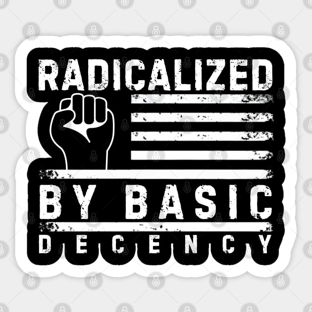 Radicalized-By-Basic-Decency Sticker by Creatifly Graphic Tees